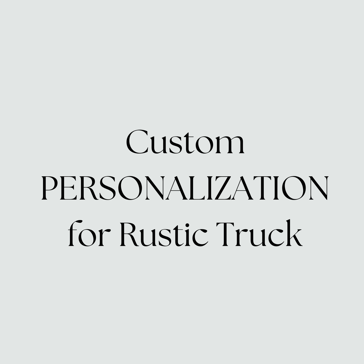 Custom personalization of my Truck Bed and Plate - ADD ON TO Rustic Truck Only