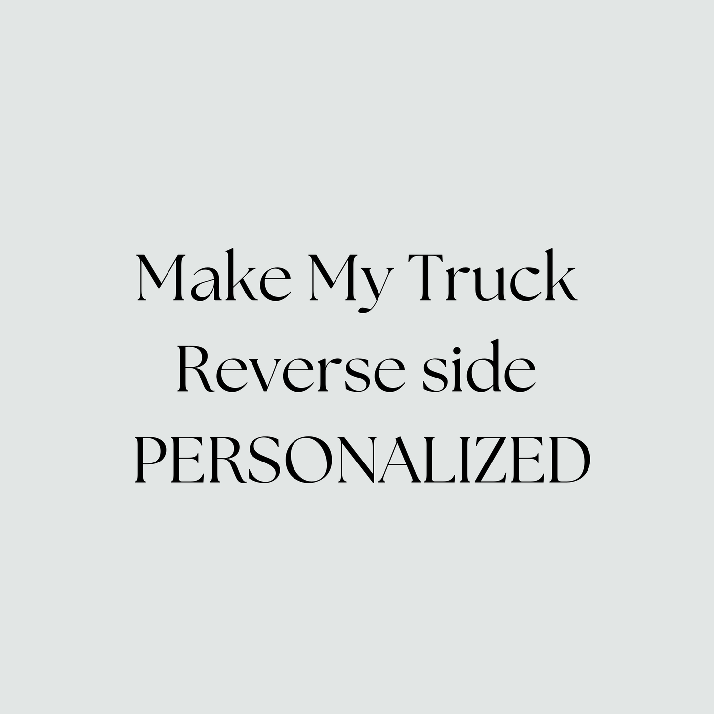 Make my Truck REVERSE SIDE Personalized - ADD ON TO Rustic Truck Only