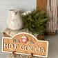 North Pole Hot Cocoa 3D Wood Sign