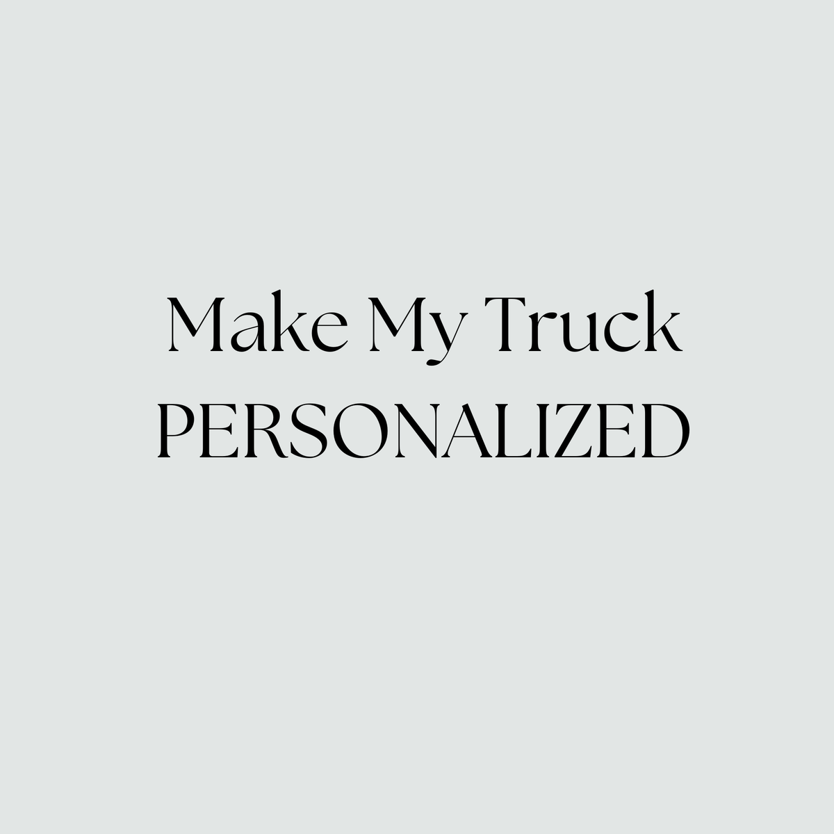 DIY KIT - Make my Truck Personalized - ADD ON to the Truck Only